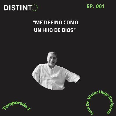"Me Defino Como Un Hijo De Dios" (con Dr. Victor Hugo Enriquez)(EP. 001)