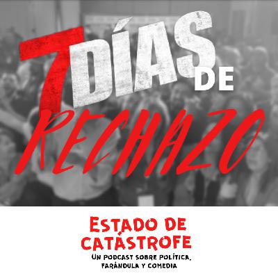 Capítulo 9: A 7 días del Rechazo Capítulo 9: A 7 días del Rechazo
