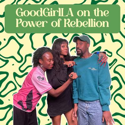 Good Girl LA on the Power of Rebellion
