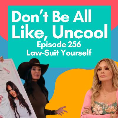 Episode 256: Law-Suit Yourself Episode 256: Law-Suit Yourself