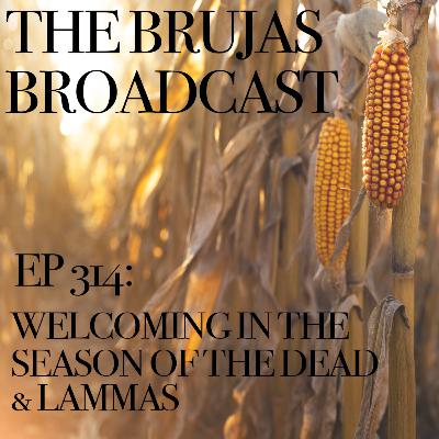 314. Welcoming the sesason of the Dead and Lammas 314. Welcoming the sesason of the Dead and Lammas
