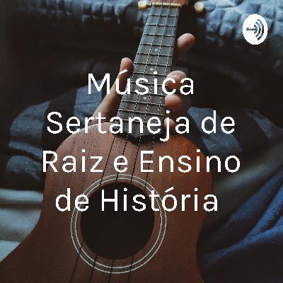 Música Sertaneja de Raiz - Elemento de Memória no Ensino de História