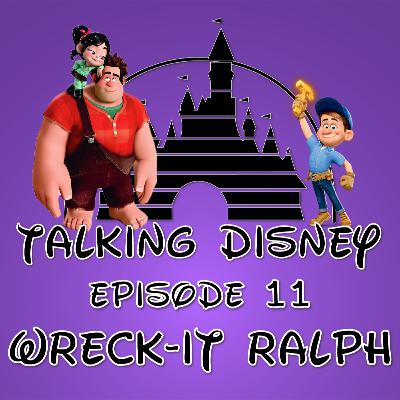 Talking Disney: Wreck-It Ralph - Episode 11