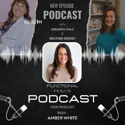 Functional Roots Podcast EP03 Hormones and Oral Health with Naturally Amber White Functional Roots Podcast EP03 Hormones and Oral Health with Naturally Amber White