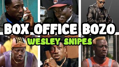 Box Office Bozo – Wesley Snipes Box Office Bozo – Wesley Snipes