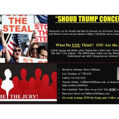 "SHOUD PRESIDENT TRUMP CONCEDE OR KEEP FIGHTING?"  #ALL Viewpoints Welcome!