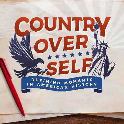 Welcome to Country Over Self: Defining Moments in American History