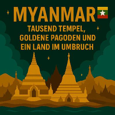 Myanmar – Tausend Tempel, goldene Pagoden und ein Land im Umbruch Myanmar – Tausend Tempel, goldene Pagoden und ein Land im Umbruch