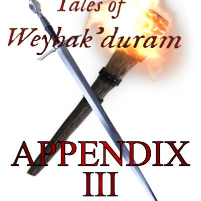 Appendix III - Tales of Weyhak'duram by Linus Burr