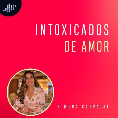 Intoxicados de Amor | Amores Reales e Ideales