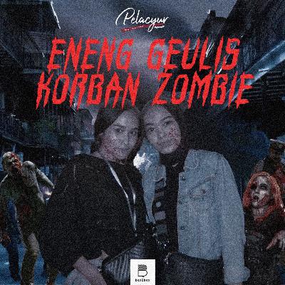94. Eneng Geulis Korban Zombie 94. Eneng Geulis Korban Zombie