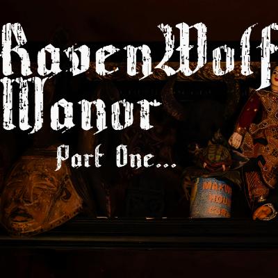 RavenWolf Manor part one...**Video Episode** s01e04 RavenWolf Manor part one...**Video Episode** s01e04