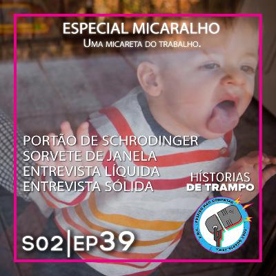 S2E39 - MICARALHO (UMA MICARETA DO TRABALHO)