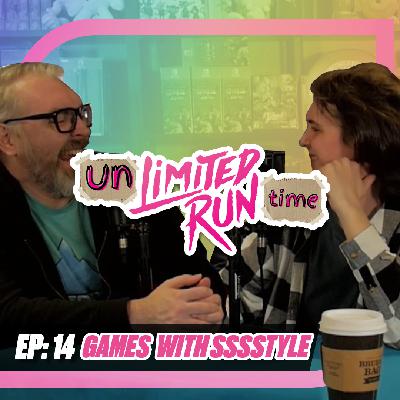 Games With SSSStyle | UNLIMITED RUNTIME EP 14 | The Limited Run Games Podcast