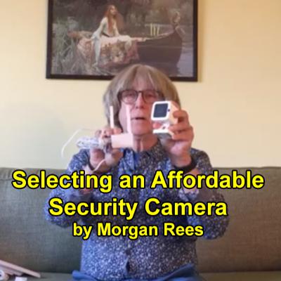 Selecting an Affordable Security Camera podcast by Morgan Rees Selecting an Affordable Security Camera podcast by Morgan Rees