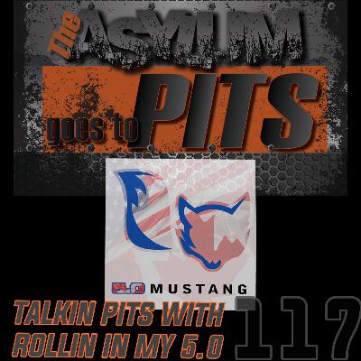 The Asylum Episode 117.) Talking PITS with the Rollin in my 5.0 boys