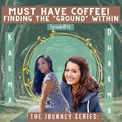 #45The Journey Series: Karma? Dharma? Finding fulfillment