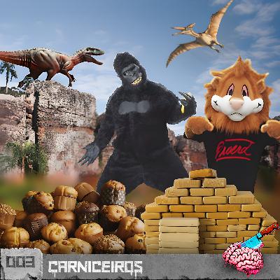 #003 CARNICEIROS | GORILÃO NO MOTEL, PROED TRAFICANTE, PANETONE E PEDRAS VELHAS (OU ANTIGAS)