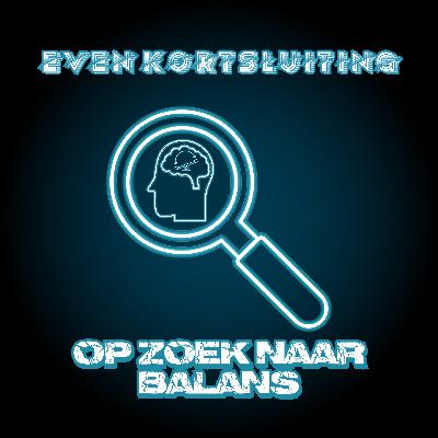 Even Kortsluiting - Op Zoek Naar Balans Intro