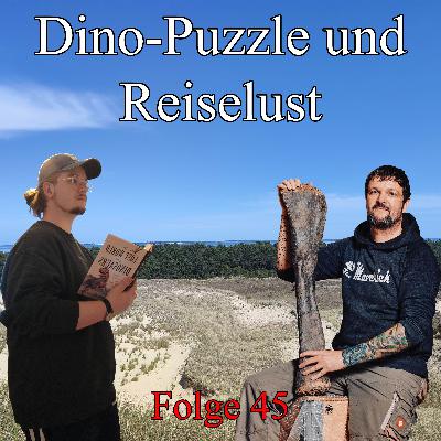 Folge 45: Dino-Puzzle und Abenteuerlust (mit Nils Knötschke) Folge 45: Dino-Puzzle und Abenteuerlust (mit Nils Knötschke)