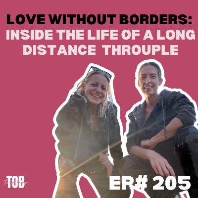 EP#204: Love Without Borders: Inside the Life of a Long-Distance Throuple Love You Two 2022