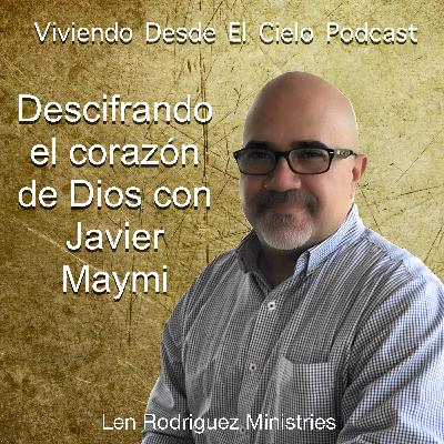 Descifrando el corazón de Dios por Javier Maymi Descifrando el corazón de Dios por Javier Maymi