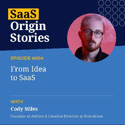 From Idea to SaaS with Cody Miles of Ashore