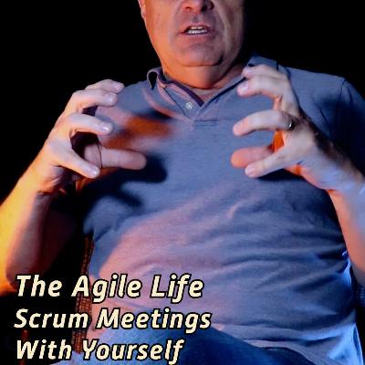 The Agile Life: Scrum Meetings With Yourself