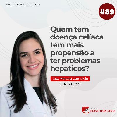 #89 - Quem tem doença celíaca tem mais propensão a ter problemas hepáticos?