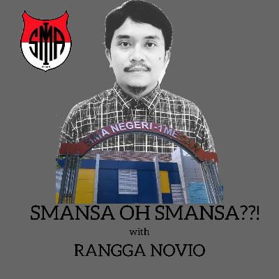 THE UNTOLD STORY OF RANGGA NOVIO PART 1 ( SMANSA OH SMANSA 2004 ! )