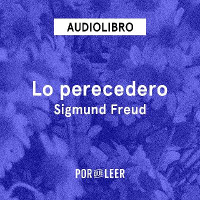 Lo perecedero - Sigmund Freud