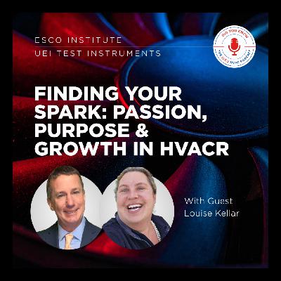 Finding Your Spark: Passion, Purpose & Growth in HVACR with Louise Kellar