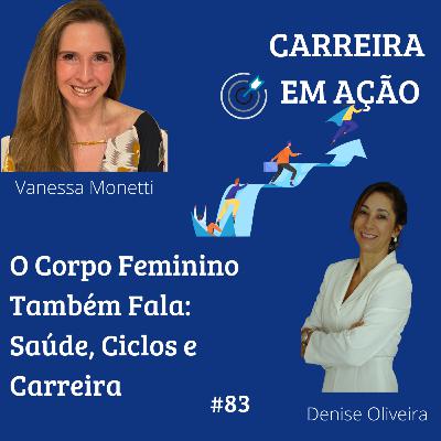 #83_ O Corpo Feminino Também Fala: Saúde, Ciclos e Carreira