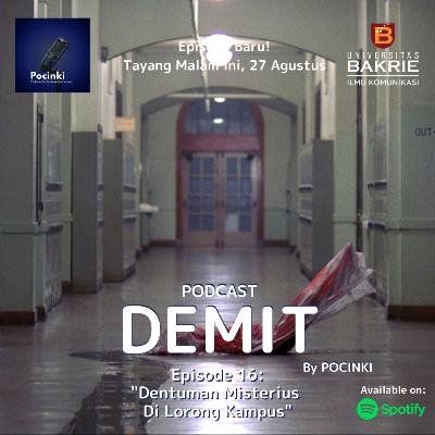 Episode 16 - Dentuman Misterius Di Lorong Kampus