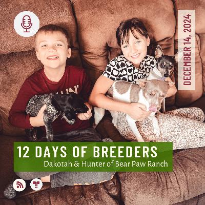 12 Days of Breeders #12 - Dakotah & Hunter of Bear Paw Ranch (my kids!)
