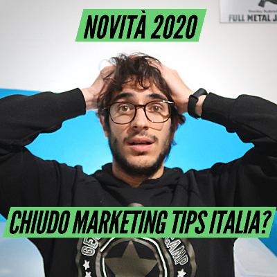 Chiudo Marketing Tips Italia! - Cosa succederà nel 2020?