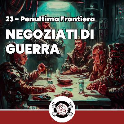 Negoziati di guerra - Penultima Frontiera 23