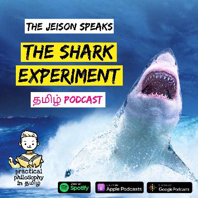 A BEST SHARK EXPERIMENT FOR YOUR LIFE !! - TAMIL PODCAST - Practical Philosophy in Tamil with JEISON