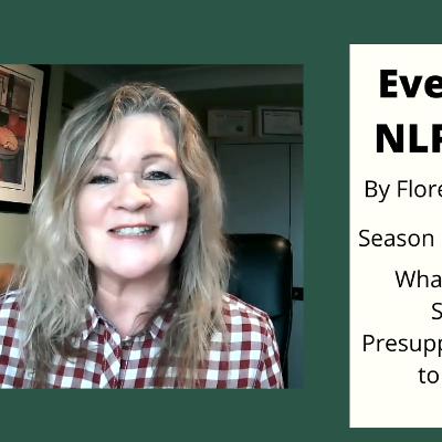 Season 5 Episode 5: Everyday NLP Bites...What Are You Saying ? Presupposing Things To Be True Season 5 Episode 5: Everyday NLP Bites...What Are You Saying ? Presupposing Things To Be True