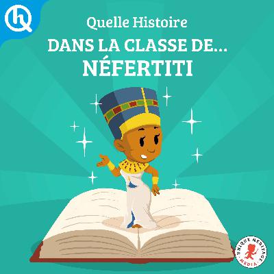 Dans la classe de, Néfertiti