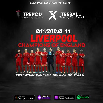 Eps 11 : Liverpool Champions of England