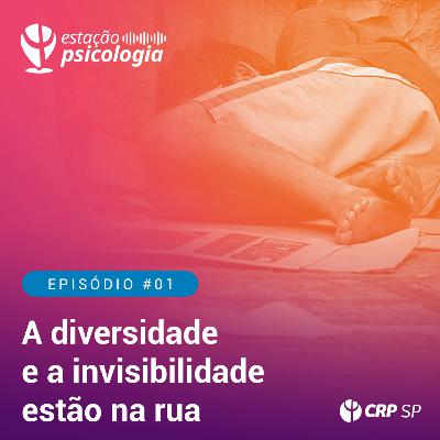 EP01 | Cuidado em Liberdade: A diversidade e a invisibilidade estão na rua