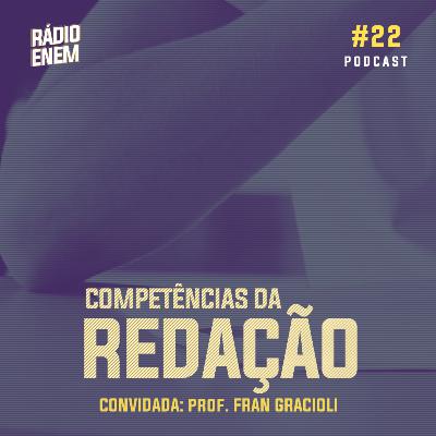 Ep. 22 | As 5 competências da Redação