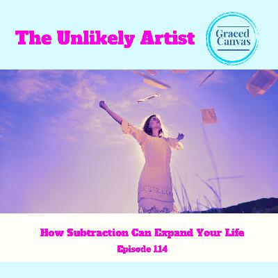 How Subtraction Can Expand Your Life | UA114 How Subtraction Can Expand Your Life | UA114