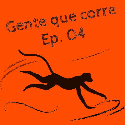 Gente que Corre. Episodio 04