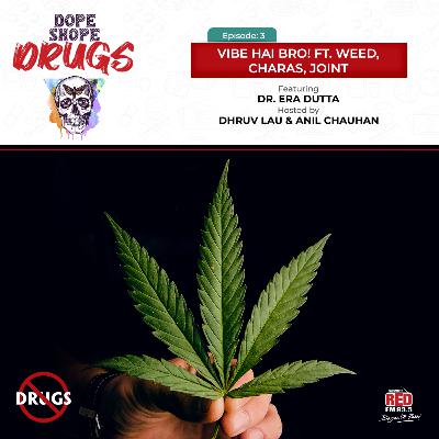 Ep 3-Vibe Hai Bro! Ft. Weed, Charas, Joint Ep 3-Vibe Hai Bro! Ft. Weed, Charas, Joint