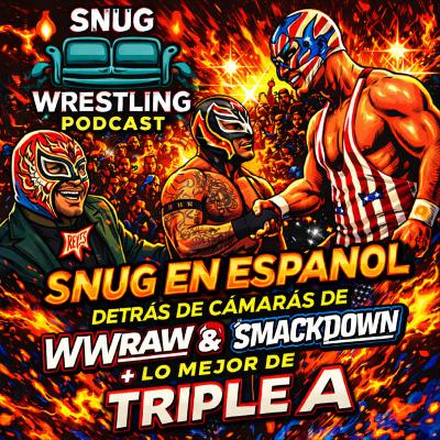 Snug en Español: Detrás de cámaras de WWE RAW & SmackDown + lo mejor de Triple A