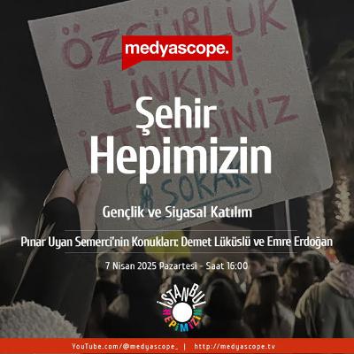 418 - Şehir Hepimizin : Gençlik ve siyasal katılım | Emre Erdoğan ve Demet Lüküslü değerlendiriyor