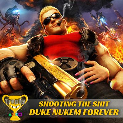 Shooting the Shit - Episode 1: Duke Nukem Forever