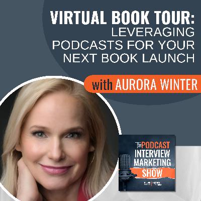 Virtual Book Tour: Leveraging Podcasts for Your Next Book Launch with Aurora Winter
